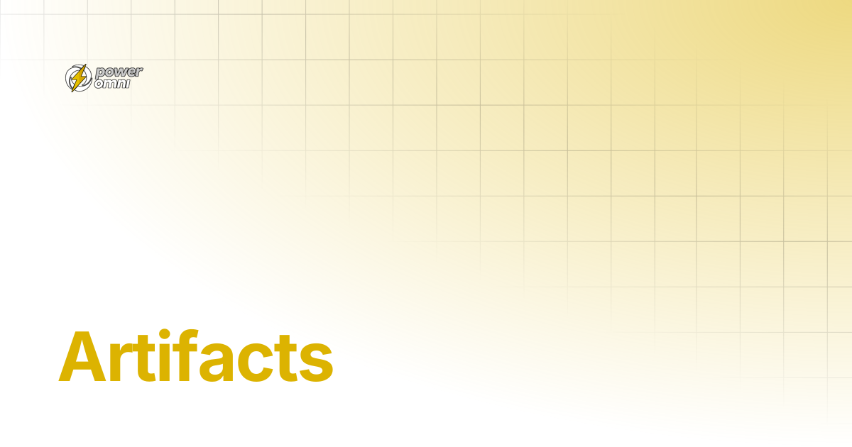 Artifacts | Power Omni Docs