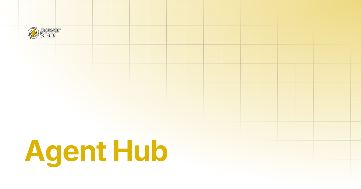 Agent Hub | Power Omni Docs