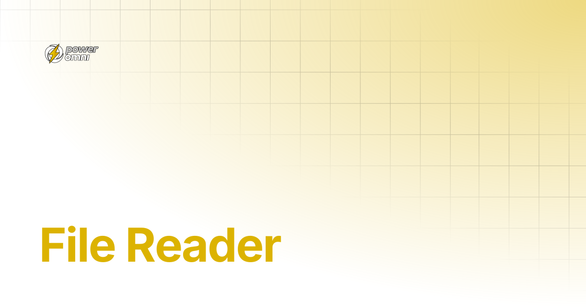 File Reader | Power Omni Docs