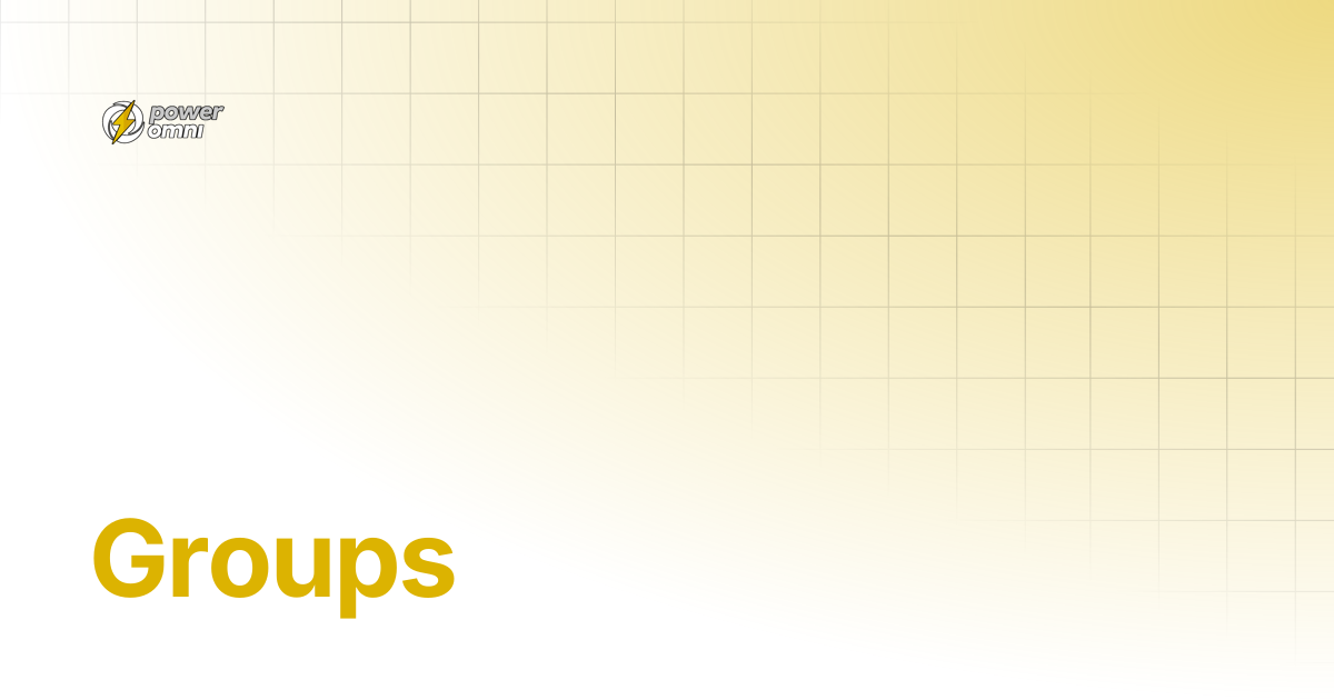 Groups | Power Omni Docs